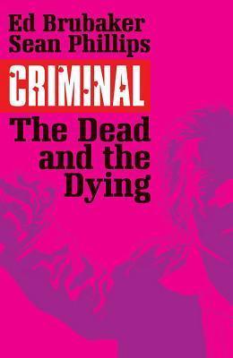 Criminal Volume 3: The Dead and the Dying - Ed Brubaker