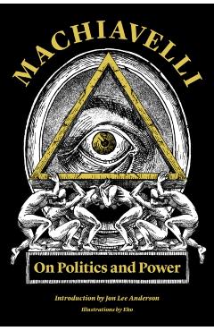 Machiavelli: On Politics and Power - Niccol Machiavelli