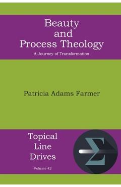Poza produsului Beauty and Process Theology: A Journey of Transformation - Patricia Adams Farmer