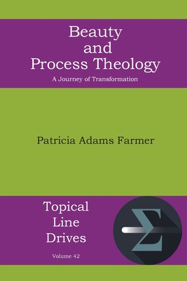 Beauty and Process Theology: A Journey of Transformation - Patricia Adams Farmer