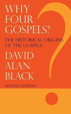 Why Four Gospels? - David Alan Black