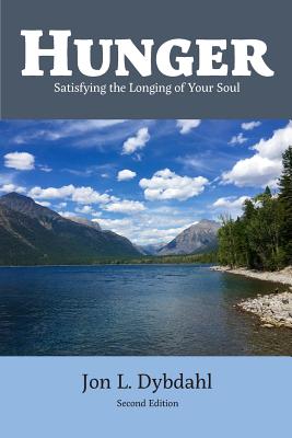 Hunger: Satisfying the Longing of Your Soul - Jon L. Dybdahl