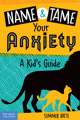 Name and Tame Your Anxiety: A Kid's Guide - Summer Batte