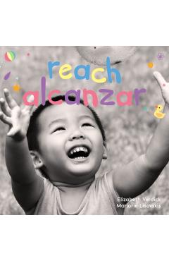 Reach/Alcanzar: A Board Book about Curiosity/Un Libro de Cartn Sobre La Curiosidad - Elizabeth Verdick