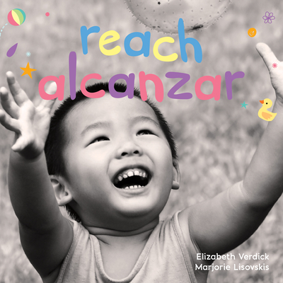 Reach/Alcanzar: A Board Book about Curiosity/Un Libro de Cart&#65533;n Sobre La Curiosidad - Elizabeth Verdick
