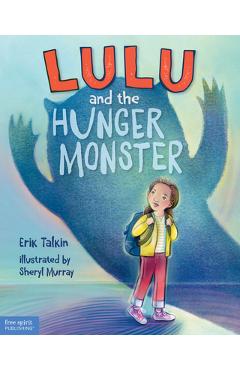 Coperta cărții 'Lulu and the Hunger Monster (Tm) - Erik Talkin'