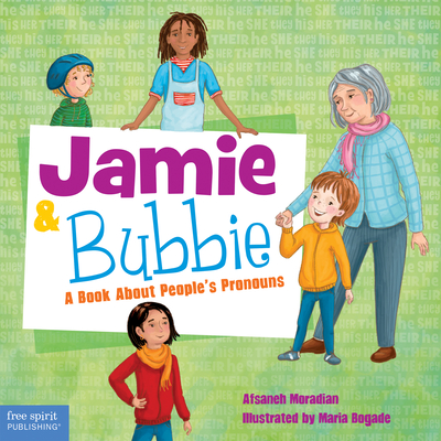Jamie & Bubbie: A Book about People's Pronouns - Afsaneh Moradian