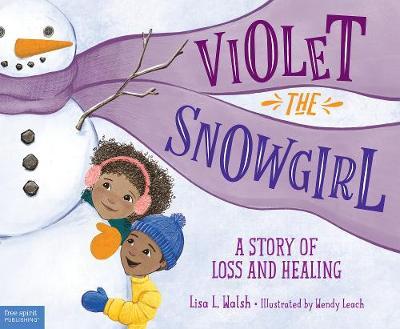 Violet the Snowgirl: A Story of Loss and Healing - Lisa L. Walsh
