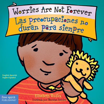 Worries Are Not Forever / Las Preocupaciones No Duran Para Siempre - Elizabeth Verdick