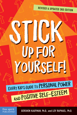 Stick Up for Yourself!: Every Kid's Guide to Personal Power and Positive Self-Esteem - Gershen Kaufman