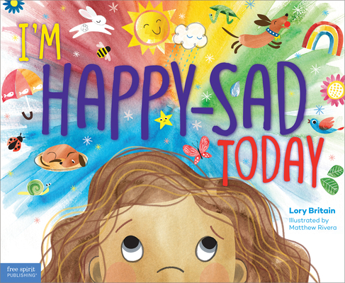 I'm Happy-Sad Today: Making Sense of Mixed-Together Feelings - Lory Britain