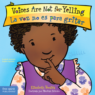 Voices Are Not for Yelling / La Voz No Es Para Gritar - Elizabeth Verdick