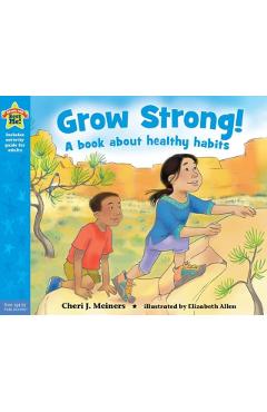 Grow Strong!: A Book about Healthy Habits - Cheri J. Meiners