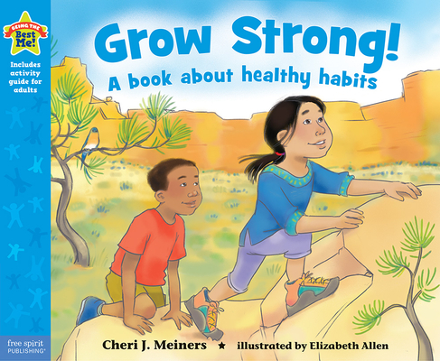 Grow Strong!: A Book about Healthy Habits - Cheri J. Meiners