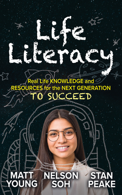 Life Literacy: Real Life Knowledge and Resources for the Next Generation to Succeed - Matt Young