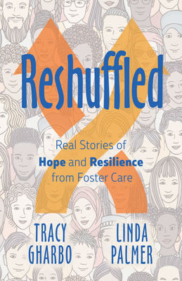 Reshuffled: Stories of Hope and Resilience from Foster Care - Tracy Gharbo