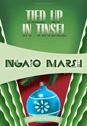 Tied Up in Tinsel: Inspector Roderick Alleyn #27 - Ngaio Marsh