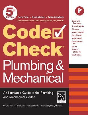 Code Check Plumbing & Mechanical 5th Edition: An Illustrated Guide to the Plumbing and Mechanical Codes - Redwood Kardon