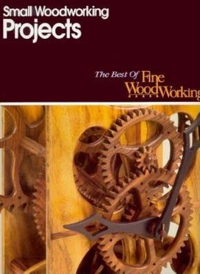Small Woodworking Projects - Editors Of Fine Woodworking