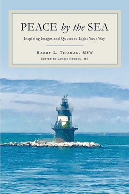 Peace by the Sea: Inspiring Images and Quotes to Light Your Way - Harry L. Thomas