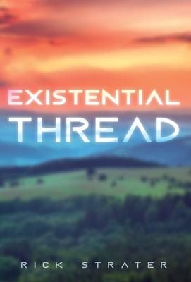 Existential Thread - Rick Strater