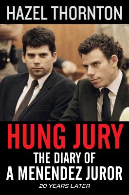 Hung Jury: The Diary of a Menendez Juror - Hazel Thornton
