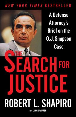 The Search for Justice: A Defense Attorney's Brief on the O.J. Simpson Case - Robert L. Shapiro