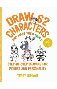 Coperta cărții 'Draw 62 Characters and Make Them Happy: Step-By-Step Drawing for Figures and Personality - For Artists, Cartoonists,'