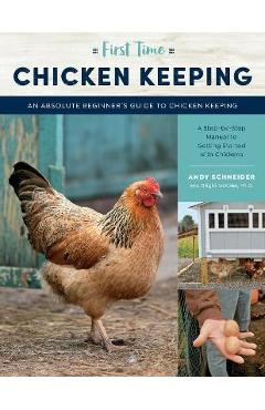 Coperta cărții 'First Time Chicken Keeping: An Absolute Beginner's Guide to Keeping Chickens - A Step-By-Step Manual to Getting Started'