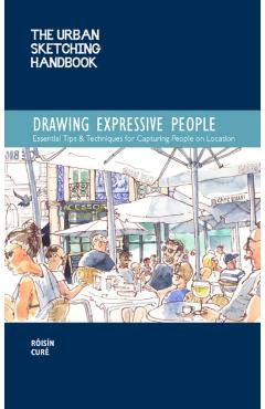 The Urban Sketching Handbook Drawing Expressive People: Essential Tips isn Cur