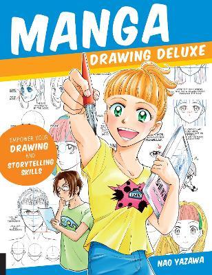 Manga Drawing Deluxe: Empower Your Drawing and Storytelling Skills - Nao Yazawa