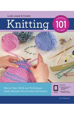 Coperta cărții 'Knitting 101: Master Basic Skills and Techniques Easily Through Step-By-Step Instruction - Carri Hammett'