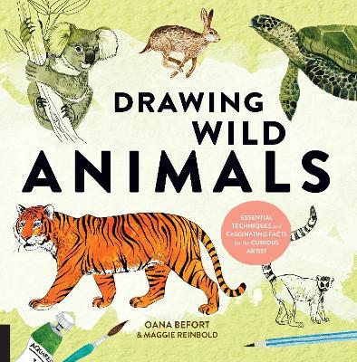 Drawing Wild Animals: Essential Techniques and Fascinating Facts for the Curious Artist - Oana Befort
