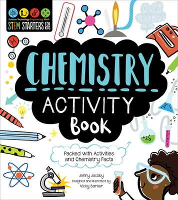 Stem Starters for Kids Chemistry Activity Book: Packed with Activities and Chemistry Facts - Jenny Jacoby