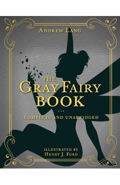 Coperta cărții 'The Gray Fairy Book, 6: Complete and Unabridged - Andrew Lang'