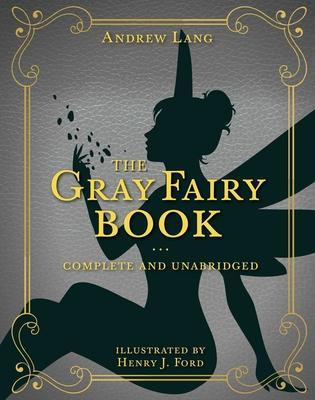 Coperta cărții 'The Gray Fairy Book, 6: Complete and Unabridged - Andrew Lang'