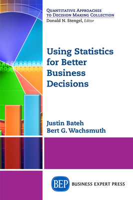 Using Statistics for Better Business Decisions - Justin Bateh