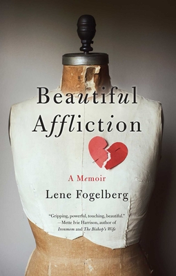 Beautiful Affliction: A Memoir - Lene Fogelberg