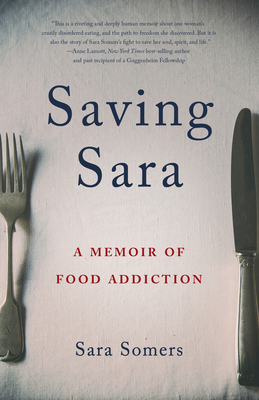 Saving Sara: A Memoir of Food Addiction - Sara Somers