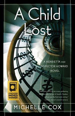 A Child Lost: A Henrietta and Inspector Howard Novel - Michelle Cox