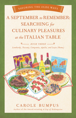 September to Remember: Searching for Culinary Pleasures at the Italian Table (Book Three) - Lombardy, Tuscany, Compania, Apulia, and Lazio (R - Carole Bumpus