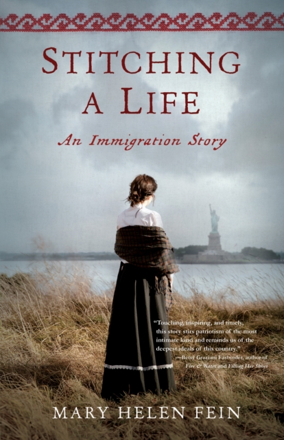Stitching a Life: An Immigration Story - Mary Helen Fein
