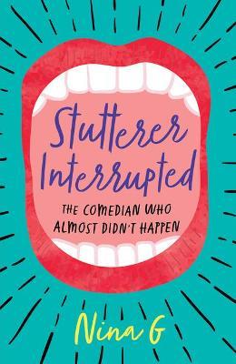 Stutterer Interrupted: The Comedian Who Almost Didn't Happen - Nina G