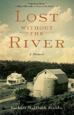 Coperta cărții 'Lost Without the River: A Memoir - Barbara Hoffbeck Scoblic'