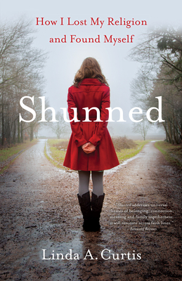 Shunned: How I Lost My Religion and Found Myself - Linda A. Curtis