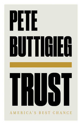 Trust: America's Best Chance - Pete Buttigieg
