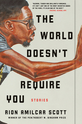The World Doesn't Require You: Stories - Rion Amilcar Scott