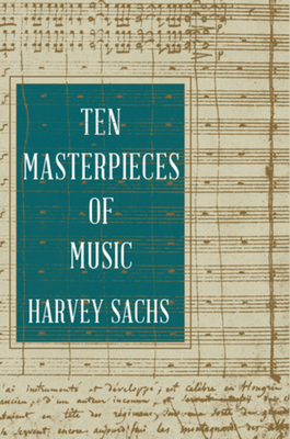 Ten Masterpieces of Music - Harvey Sachs