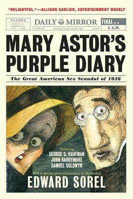 Mary Astor's Purple Diary: The Great American Sex Scandal of 1936 - Edward Sorel
