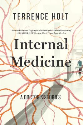 Internal Medicine: A Doctor's Stories - Terrence Holt